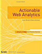 Cover image from Actionable Web Analytics: Using Data to Make Smart Business Decisions, by Jason Burby and Shane Atchison